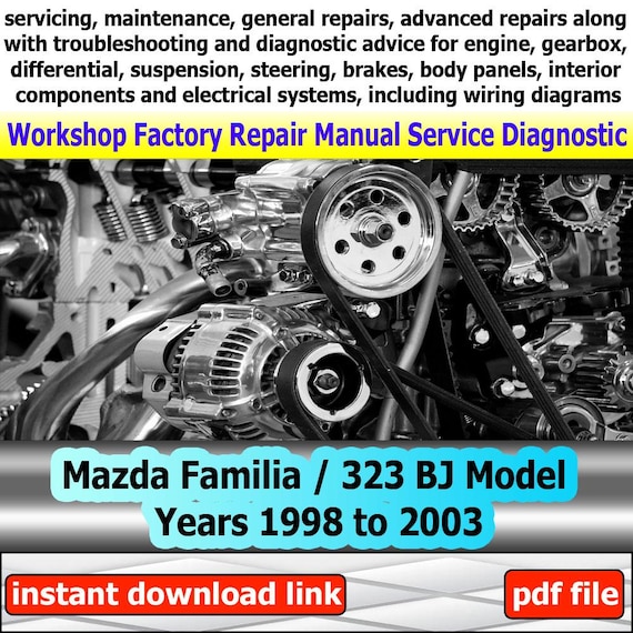 Factory service for Mazda Familia 323 BJ Repair Manual Workshop electrical system with wiring diagram engine gearbox model years 1998-2003