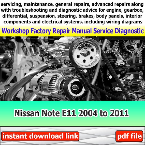 Workshop manual for Nissan Note E11 2004 to 2011 factory repair service Automotive Diagnostic Tools link Car Repair engine