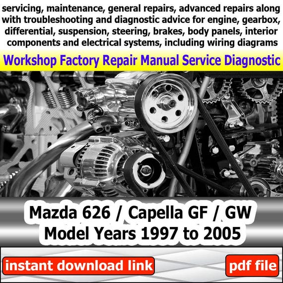 Factory service for Mazda 626 Capella GF GW Repair Manual Workshop electrical system with wiring diagram engine gearbox brakes 1997-2005
