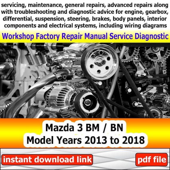 Factory service for Mazda 3 BM/BN Years 2013 to 2018 Repair Manual Workshop electrical system with wiring diagram engine gearbox steering