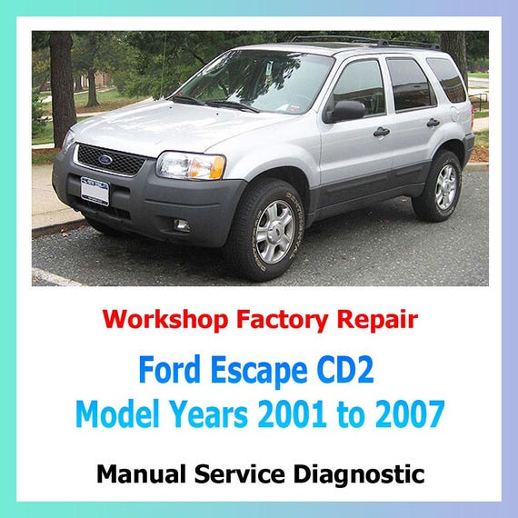 Repair Manual Factory service for Ford Escape CD2 Model Years 2001 to 2007 repair and reconditioning, including electrical diagrams brakes