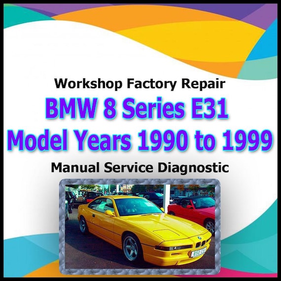 BMW 8 Series E31 Model Years 1990 to 1999 Repair Manual workshop factory repair manual service Automotive Diagnostic car vehicle auto