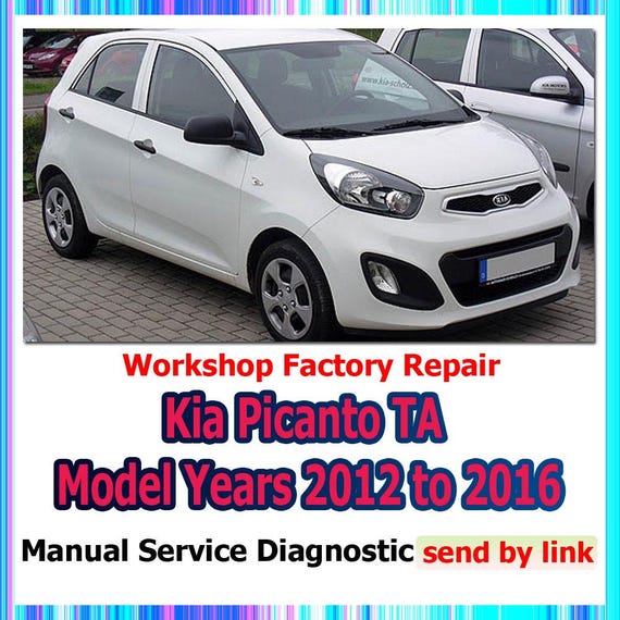 Workshop manual Kia Picanto TA 2012 to 2016 maintenance Repair car suspension, steering, brakes, body panels, wiring diagrams diagnostics