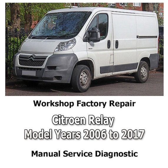 Citroen Relay Model Years 2006 to 2017 workshop factory repair manual service Automotive Diagnostic Tools link Car Repair