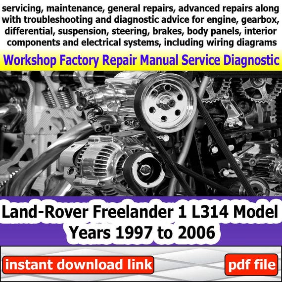 Repair manual Land-Rover Freelander 1 L314 Model Years 1997 to 2006 Factory service Workshop electrical system with wiring diagram engine