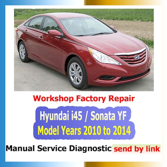 Workshop manual Hyundai i45/Sonata YF Model 2010-2014 Repair Manual suspension, steering, brakes, body panels, wiring diagrams diagnostics