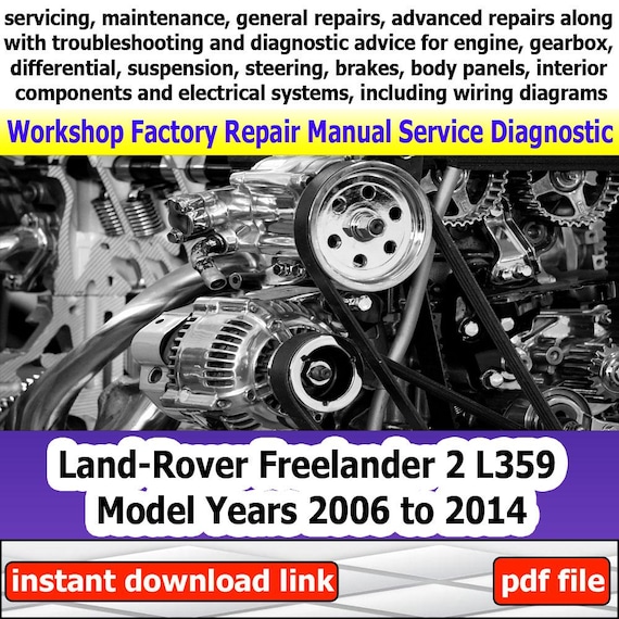 Repair manual Land-Rover Freelander 2 L359 Model Years 2006 to 2014 Factory service Workshop electrical system with wiring diagram engine