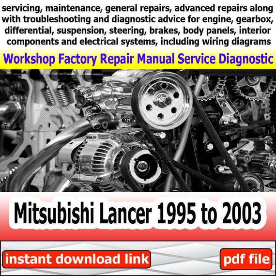 Repair manual Mitsubishi Lancer 1995 to 2003 Factory service Workshop electrical system with wiring diagram engine gearbox suspension