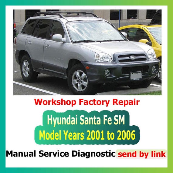 Workshop manual Hyundai Santa Fe SM Years 2001 to 2006 Repair Manual suspension, steering, brakes, body panels, wiring diagrams diagnostics