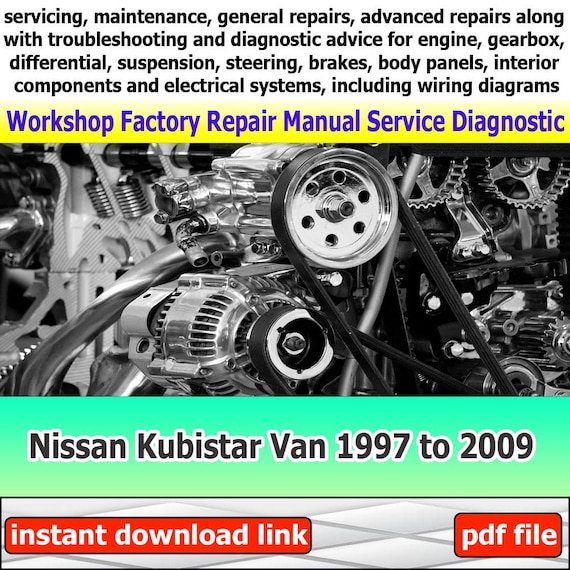 Workshop manual for Nissan Kubistar Clio Van 1997 to 2009 Factory service repair electrical system with wiring diagram engine suspension