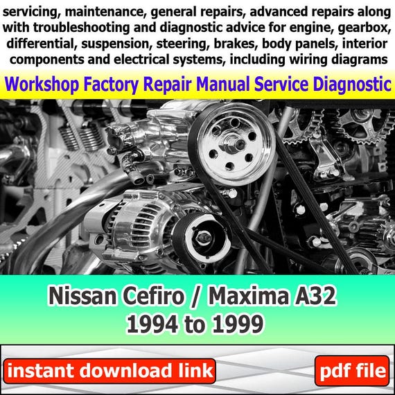 Workshop manual for Nissan Cefiro/Maxima A32 1994 to 1999 Factory service repair electrical system with wiring diagram engine suspension