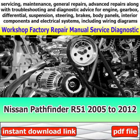 Nissan Pathfinder R51 2005 to 2010 Workshop car service manual with engine repair guide gearbox troubleshooting and maintenance