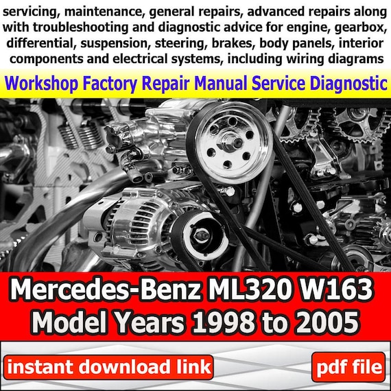 Factory service for Benz ML320 W163 Repair Manual Workshop electrical system with wiring diagram engine gearbox Model Years 1998 to 2005