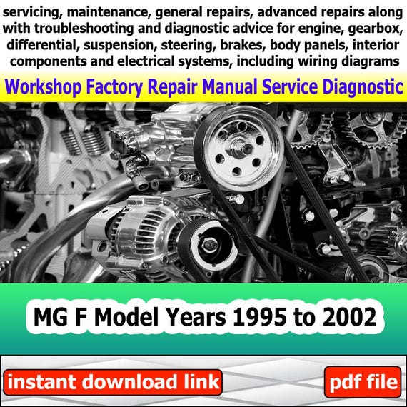Factory service for MG F Repair Manual Workshop electrical system with wiring diagram engine gearbox suspension body panels 1995 to 2002