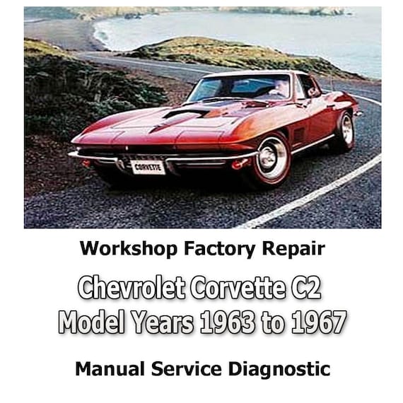 Chevrolet Corvette C2 Model Years 1963 to 1967 workshop factory repair manual service Automotive Diagnostic Tools link Car Repair
