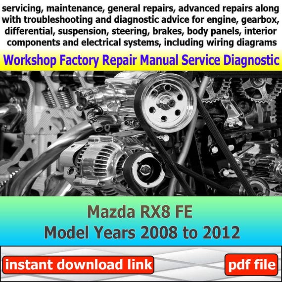 Factory service for RX8 FE Repair Manual Workshop electrical system with wiring diagram engine gearbox model years 2008 to 2012