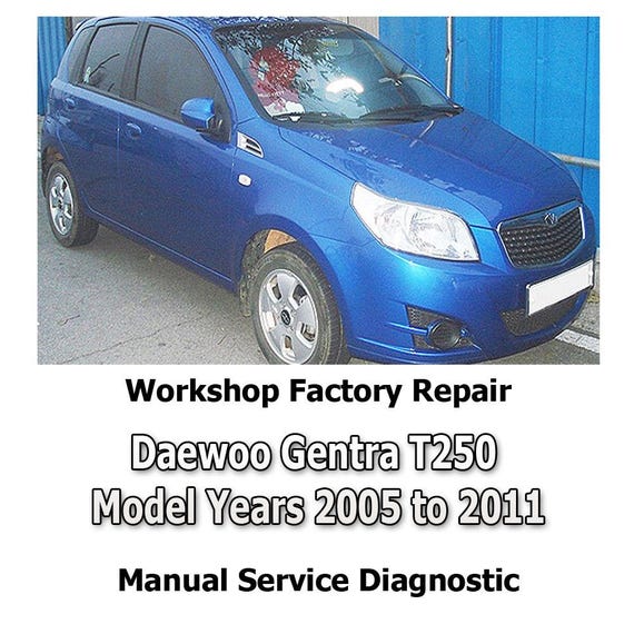 Daewoo Gentra T250 Model Years 2005 to 2011 workshop factory repair manual service Automotive Diagnostic Tools link Car Repair