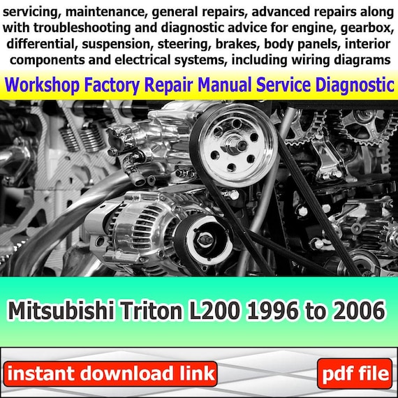 Workshop manual for Mitsubishi Triton L200 1996 to 2006 Factory service repair electrical system with wiring diagram engine suspension