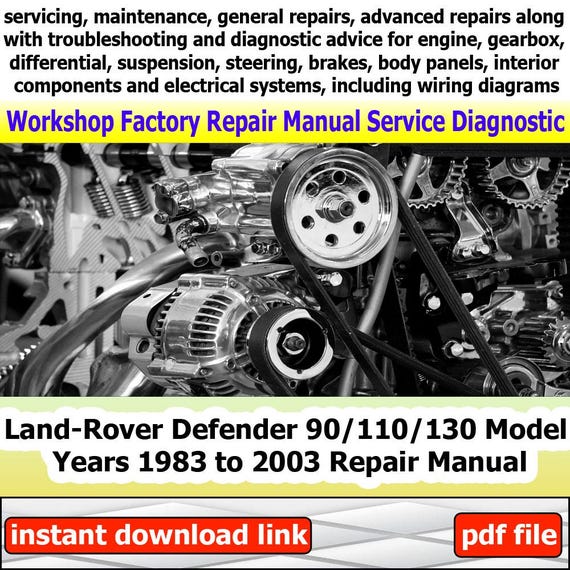 Repair manual Land-Rover Defender 90/110/130 Model Years 1983 to 2003 Factory service Workshop electrical systems with wiring diagram engine