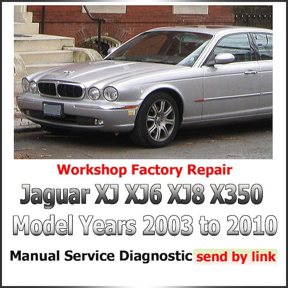 Workshop manual Jaguar XJ XJ6 XJ8 X350 2003-2010 Repair maintenance suspension, steering, brakes, body panels, wiring diagrams diagnostics