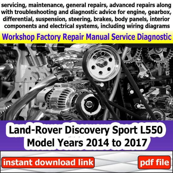 Repair manual Land-Rover Discovery Sport L550 Model Years 2014 to 2017 Factory service Workshop electrical system with wiring diagram engine