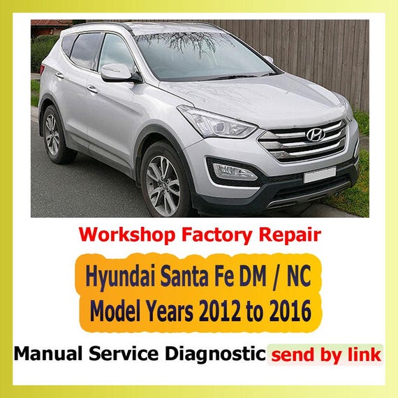 Workshop manual Hyundai Santa Fe DM / NC 2012 to 2016 Repair Manual suspension, steering, brakes, body panels, wiring diagrams diagnostics