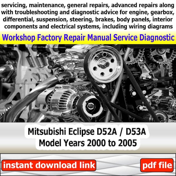Factory service for Eclipse D52A/D53A Repair Manual Workshop electrical wiring diagram engine brakes suspension axles 2000 to 2005