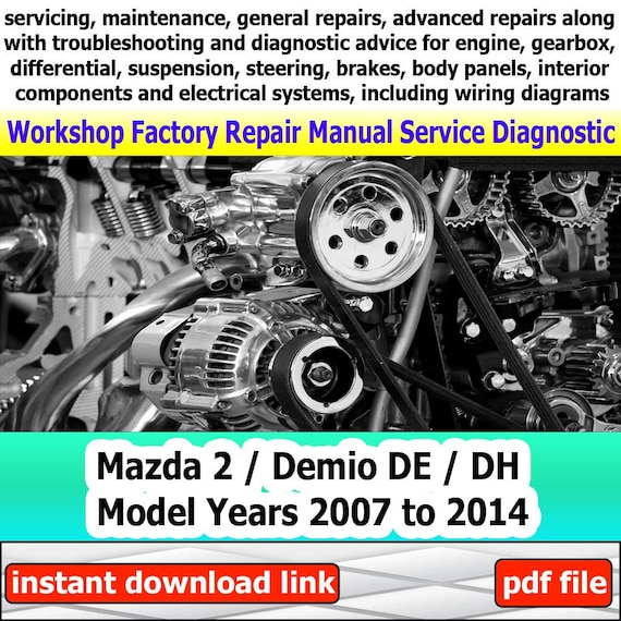Manual for repairing Mazda 2 / Demio DE / DH 2007-2014 Repair Manual Factory service Workshop electrical system with wiring diagram engine