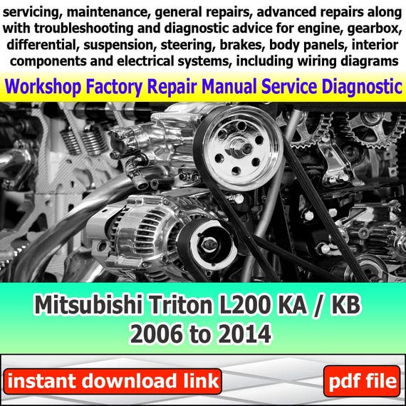 Workshop manual for Mitsubishi Triton L200 KA/KB 2006 to 2014 Factory service repair electrical system with wiring diagram engine suspension