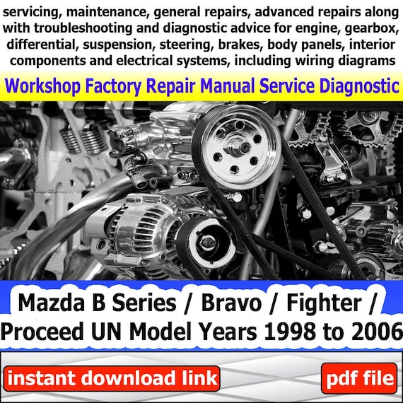 Mazda B Series/Bravo/Fighter/Proceed UN from 1998 to 2006 workshop factory repair manual service Automotive Diagnostic Tools link Car Repair