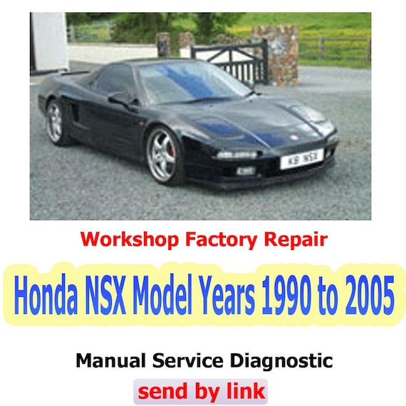Workshop manual Honda NSX Model 1990 to 2005 Repair Manual suspension, steering, brakes, body panels, wiring diagrams diagnostics