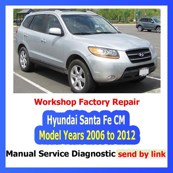 Workshop manual Hyundai Santa Fe CM from 2006 to 2012 Repair Manual suspension, steering, brakes, body panels, wiring diagrams diagnostics