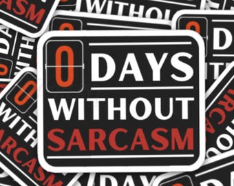 0 Days Without Sarcasm Vinyl Sticker