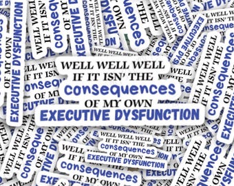 The Consequences of My Executive Dysfunction Vinyl Sticker
