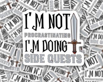 I’m Not Procrastinating I'm Doing Side Quests Vinyl Sticker