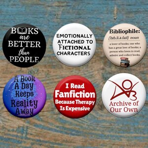 May include: Six circular badges with book-related slogans. The buttons are in various colours, including black, white, red, and purple. Text includes "Emotionally attached to fictional characters" and "Archive of Our Own."