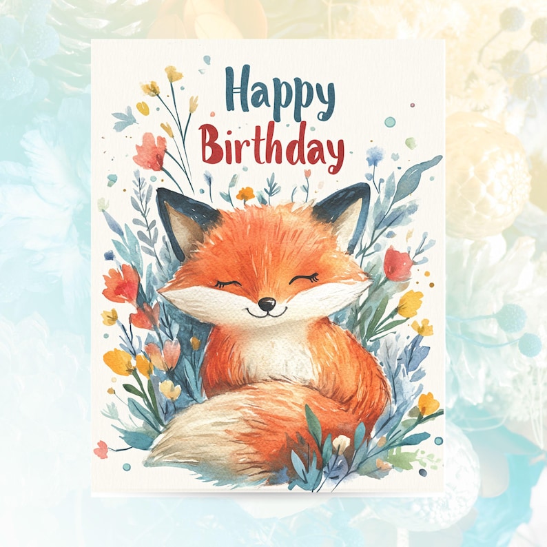 May include: A watercolor illustration of a happy fox with closed eyes, surrounded by colorful flowers and greenery. The text "Happy Birthday" is written in red above the fox.