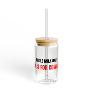 Funny Milk Glass Can - Whole Milk Only, Sarcastic Gift