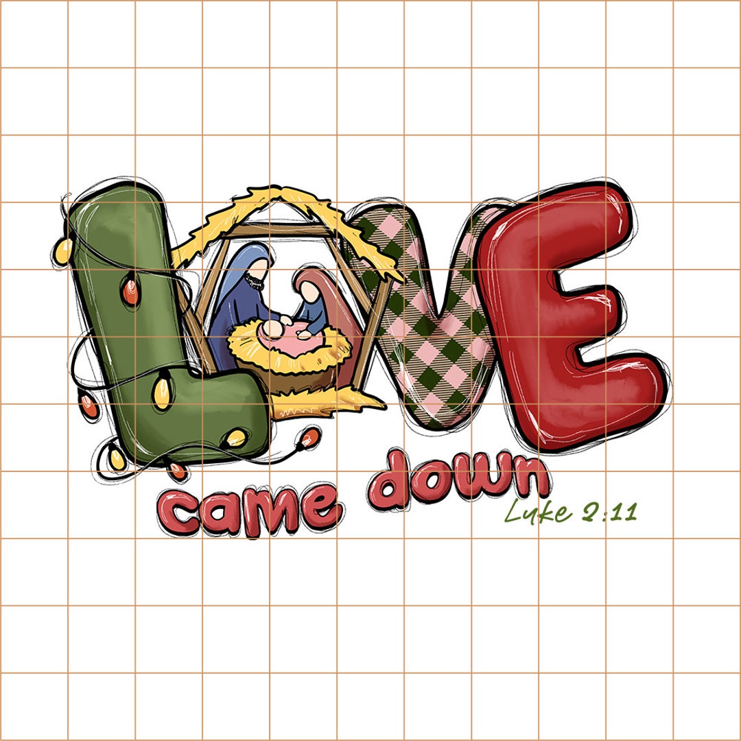 Love Came Down Luke 2:11 Png Joy Jesus Baby Jesus Digital - Etsy