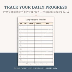 May include: A beige Daily Practice Tracker with the text "Track Your Daily Progress" at the top. The tracker includes sections for Day, Date, Exercise, Completed, and Notes. The bottom of the tracker reads "A little progress each day adds up to big results."