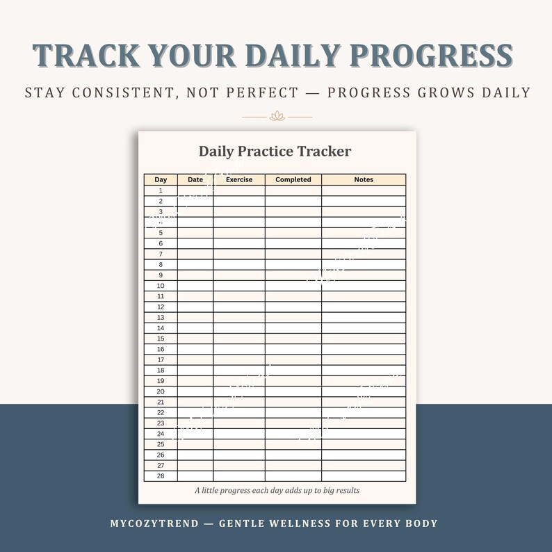 May include: A beige Daily Practice Tracker with the text "Track Your Daily Progress" at the top. The tracker includes sections for Day, Date, Exercise, Completed, and Notes. The bottom of the tracker reads "A little progress each day adds up to big results."