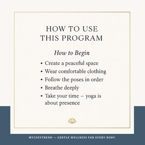 May include: A cream-colored graphic with text that reads "HOW TO USE THIS PROGRAM." The text includes instructions on how to begin, such as creating a peaceful space and wearing comfortable clothing. The bottom of the graphic reads "MYCOZYTREND - GENTLE WELLNESS FOR EVERY BODY."