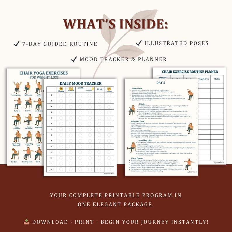 May include: A printable program with chair yoga exercises, a daily mood tracker, and a chair exercise routine planner. The program includes a 7-day guided routine and illustrated poses. The text "WHAT'S INSIDE" is at the top.