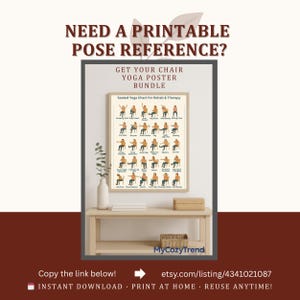 May include: A framed poster with a beige background displays a seated yoga chart for rehab and therapy. The poster includes illustrations of various yoga poses. Text at the top reads "Need a Printable Pose Reference?" and "Get Your Chair Yoga Poster Bundle."
