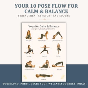 May include: A poster with the text "Your 10 Pose Flow for Calm & Balance" and yoga poses. The poses include Eisy Pose, Cat-Cow Stretch, Downward-Facing Dog, Low Lunge, Warrior II, Tree Pose, Seated Forward Fold, Supine Twist, Bridge Pose, and Corpse Pose.