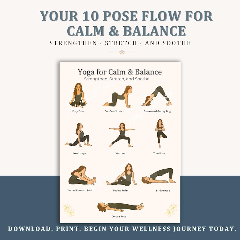 May include: A poster with the text "Your 10 Pose Flow for Calm & Balance" and yoga poses. The poses include Eisy Pose, Cat-Cow Stretch, Downward-Facing Dog, Low Lunge, Warrior II, Tree Pose, Seated Forward Fold, Supine Twist, Bridge Pose, and Corpse Pose.