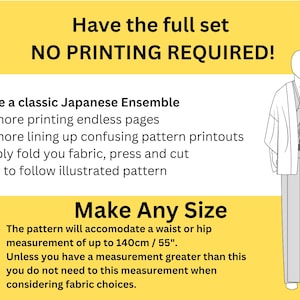 May include: Image features text: "Have the full set, NO PRINTING REQUIRED!" and "Make Any Size". It also includes a line drawing of a Japanese ensemble. The pattern accommodates up to a 55" waist or hip measurement. Easy to follow illustrated pattern.