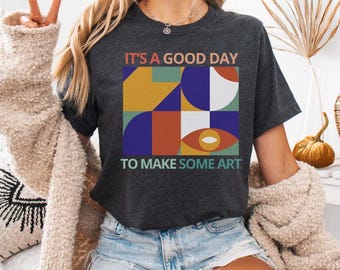 It Is A Good Day To Make Art Shirt, Art Teacher Tshirt, Art Lover Outfit, Tee For Artist Tee, Art Lover Tshirt, Pinter Shirt, Artist Tees