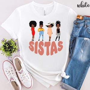 S.i.s.t.a.s Shirt,Black Girl Sistas Shirt, Black Women Shirt,Besties Shirt, Cool Best Friends Shirt,Sistas Sisters Shirt,,Black Woman,Bestie