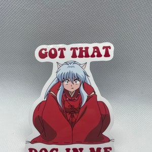 Got that dog in me sticker